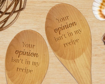 Your Opinion Isn't in My Recipe Engraved Spoon - Birch Spoon Wooden Spoon Favor - Kitchen Shower - Snarky Gift - Gift for Mom - Funny Spoon