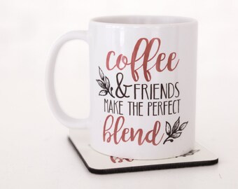 Coffee & Friends Make the Perfect Blend Mug and Coaster Gift Set - Friendship Mug and Coaster Gift Set - Gift for Friend Coffee Mug