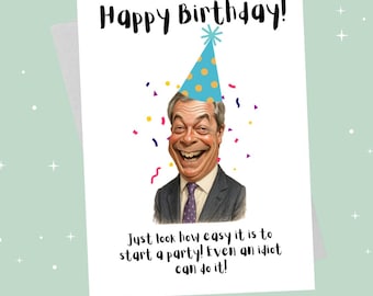 Nigel Farage - Carte d'anniversaire - Regardez comme il est facile de commencer une fête !