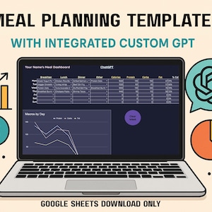 May include: A laptop displaying a meal planning template with integrated custom GPT. The screen shows a meal dashboard with data and charts. The text on the screen includes "Your Name's Meal Dashboard" and "ChatGPT". The image also includes a chart, a dollar sign, and the text "GOOGLE SHEETS DOWNLOAD ONLY".