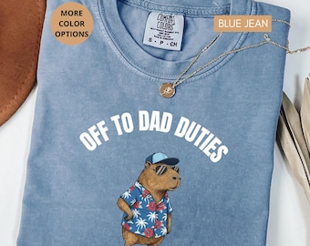Funny Dad Duties Capybara Shirt Off To Dad Duties Tee, Cool Dad Gift Shirt, Fathers Day Shirt, Comfort Colors® Dad Shirt, Gift For Dad