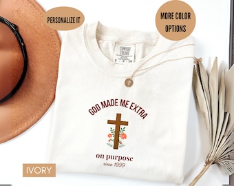 Comfort Colors® God Made Me Extra Shirt, Personalized Christian Tee for Women, Funny Faith Shirt With Year, Cute Bible Verse Gift for Her
