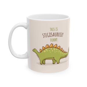 Stego-saurus-ly funny Dinosaur Ceramic Mug - Perfect Gift fDino LoversCute Coffee Cup, Birthday, Holiday Present