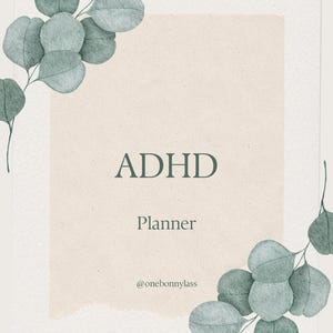May include: A planner with the word "ADHD" in dark green, centered above the word "Planner". The background is a light beige with a torn paper effect. Eucalyptus branches with green leaves frame the top and bottom.