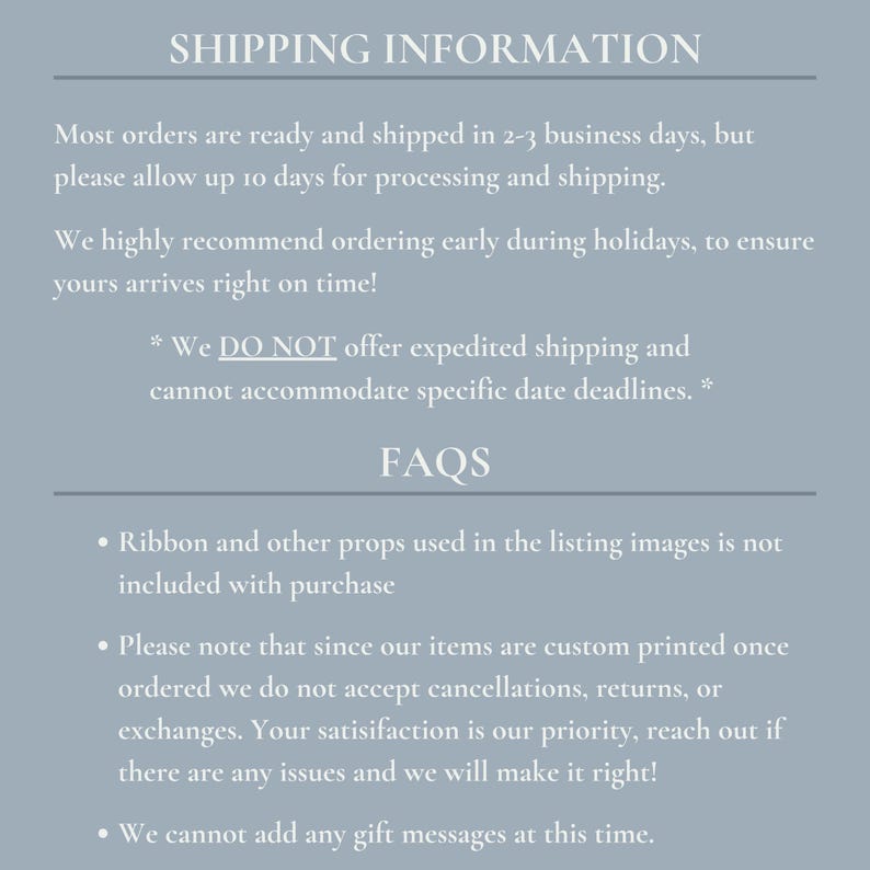 May include: A light gray graphic with the text "SHIPPING INFORMATION" and "FAQS". The text provides details about order processing, shipping times, and policies regarding returns and gift messages.