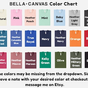 The image is a color chart displaying various t-shirt colors, including natural, pink, heather, mint, baby blue, heather light, gray, heather dark, red, navy, orange, kelly green, olive, black, and military green. Some colors may be missing from the dropdown, so it is recommended to leave a note with your desired color at checkout or message the seller on Etsy.