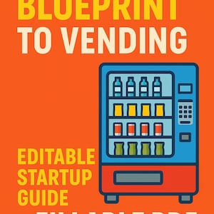 Beginners Blueprint to Vending-Editable Start up Guide+Fillable PDF-Vending Machine Business Plan Template