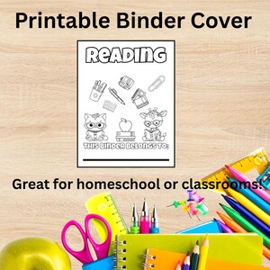 May include: A printable binder cover with the word "READING" in large letters. The cover features illustrations of school supplies and cute animal characters. The text "THIS BINDER BELONGS TO:" is also included. Great for homeschool or classrooms!