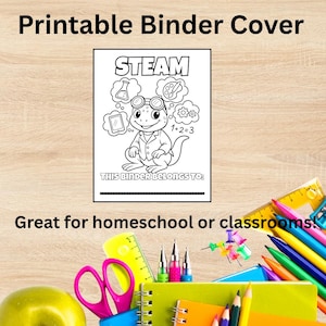 May include: A printable binder cover with the word "STEAM" at the top. The cover features a cartoon lizard wearing goggles and a lab coat, surrounded by science-themed illustrations. The text "THIS BINDER BELONGS TO:" is also included.