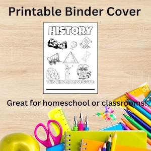 May include: A black and white printable binder cover with the word "HISTORY" at the top. The cover features illustrations of historical elements. The text "THIS BINDER BELONGS TO:" is also included. The text "Great for homeschool or classrooms!" is at the bottom.