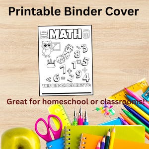 May include: A printable binder cover with the word "MATH" and math symbols. An owl, dice, and a calculator are also featured. The text "THIS BINDER BELONGS TO:" is included. The image is surrounded by school supplies.