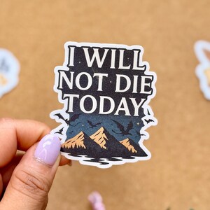 I Will Not Die Today Sticker, Fourth Wing Quote Decal, Iron Flame, Empyrean Series Gift, Romantasy Book Lover Sticker, Motivational Fantasy