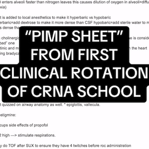 May include: A black and white graphic with the text "PIMP SHEET FROM FIRST CLINICAL ROTATION OF CRNA SCHOOL" is overlaid on a page of handwritten notes. The notes include medical terms and concepts.