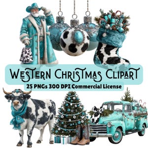 May include: A collection of Western-themed Christmas clipart. The image features a turquoise Santa Claus, ornaments, a stocking, a cow, a Christmas tree, cowboy boots, and a vintage truck. The text reads "Western Christmas Clipart".