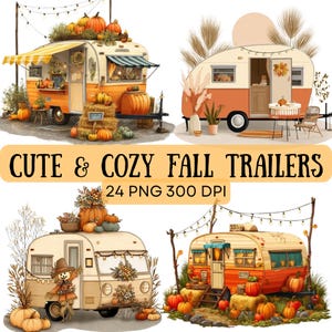 Puede incluir: Ilustración digital de cuatro caravanas otoñales decoradas con calabazas, balas de heno y follaje de otoño. Las caravanas son de color naranja, crema y marrón, con luces de cadena y toldos. El texto dice "CUTE & COZY FALL TRAILERS" y "24 PNG 300 DPI".