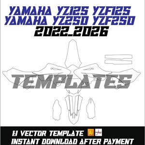 May include: A black and white vector template for Yamaha YZ125, YZF125, YZ250, and YZF250 models from 2022-2026. The design includes outlines of motorcycle parts with the word "TEMPLATES" overlaid. The bottom banner reads "1:1 VECTOR TEMPLATE" and "INSTANT DOWNLOAD AFTER PAYMENT."