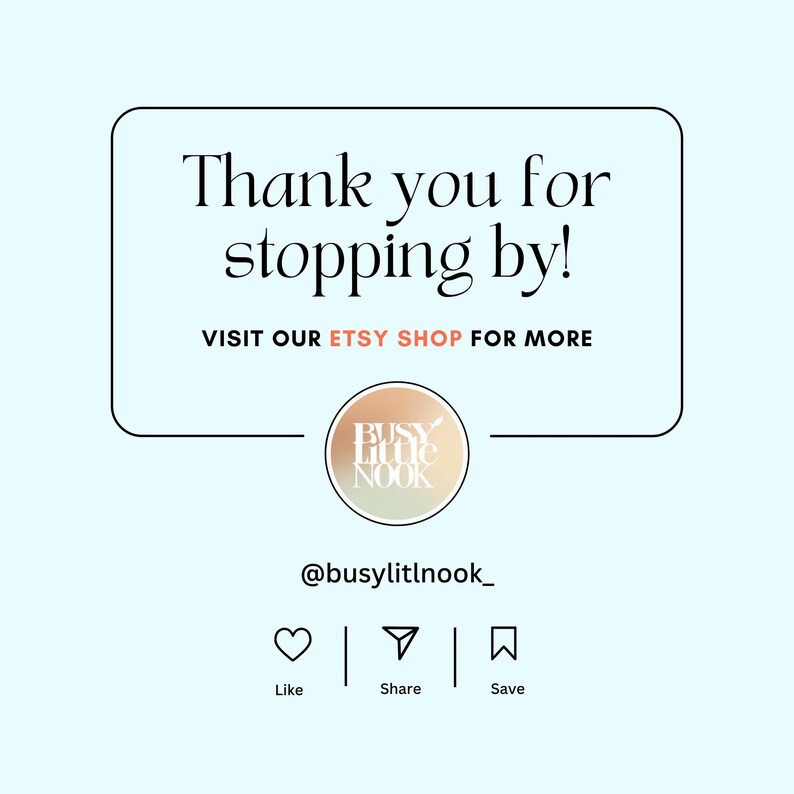 May include: A light blue graphic with the text "Thank you for stopping by!" and "VISIT OUR ETSY SHOP FOR MORE". Includes social media icons for Like, Share, and Save, and the Etsy shop name.