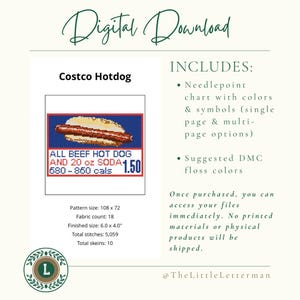 May include: Digital download of a needlepoint pattern featuring a Costco hotdog. The design includes a hotdog in a bun with the text "ALL BEEF HOT DOG AND 20 oz SODA $1.50". The pattern size is 108 x 72 stitches, with a finished size of 6.0 x 4.0 inches.
