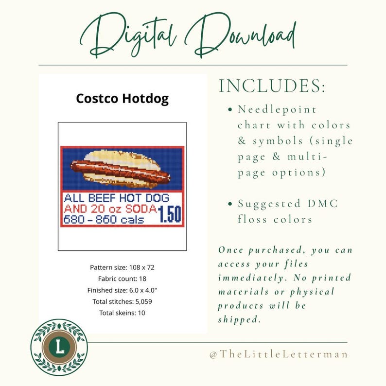 May include: Digital download of a needlepoint pattern featuring a Costco hotdog. The design includes a hotdog in a bun with the text "ALL BEEF HOT DOG AND 20 oz SODA $1.50". The pattern size is 108 x 72 stitches, with a finished size of 6.0 x 4.0 inches.