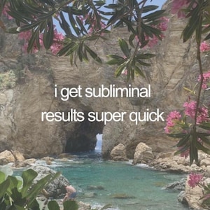 May include: Scenic image of a coastal landscape with turquoise water and rocky cliffs. Pink flowers and green foliage frame the scene. The text "i get subliminal results super quick" is overlaid on the image.