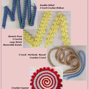 May include: A collection of crochet patterns, including a double-sided I-cord crochet ribbon, a stretch picot I-cord and loop stitch reversible band, a perfectly round crochet I-cord, and a crochet coaster or hot pad.