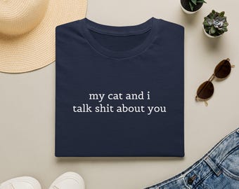 Camiseta divertida para amantes de los gatos: Mi gato y yo hablamos de ti.