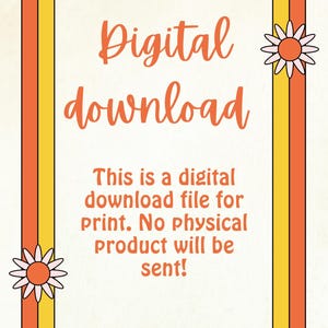 May include: Retro-style digital download graphic with an orange, yellow, and white color scheme. The text "Digital download" is in a retro font. The image includes the text: "This is a digital download file for print. No physical product will be sent!"