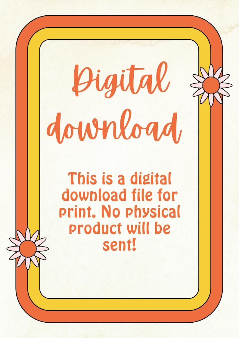 May include: Retro-style digital download graphic with an orange, yellow, and white color scheme. The text "Digital download" is in a retro font. The image includes the text: "This is a digital download file for print. No physical product will be sent!"