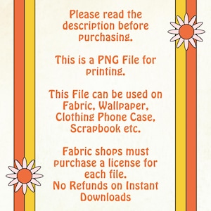 May include: Retro-style digital file information graphic with a cream background and a decorative orange and yellow border. Text includes instructions for use on fabric, wallpaper, clothing, and phone cases. The graphic also states that fabric shops must purchase a license.