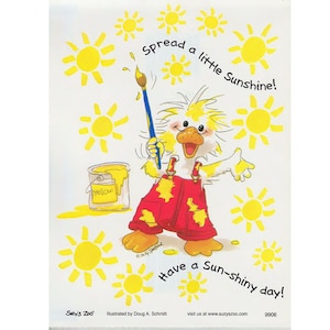 May include: A yellow chick with a paintbrush in its hand is painting yellow suns on a white background. The chick is wearing red overalls and has yellow paint splattered on its clothes. The text "Spread a little Sunshine!" and "Have a Sun-shiny day!" is written on the image.