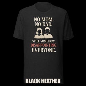 Dark Humor Orphan Tee "Still Somehow Disappointing Everyone" image 3
