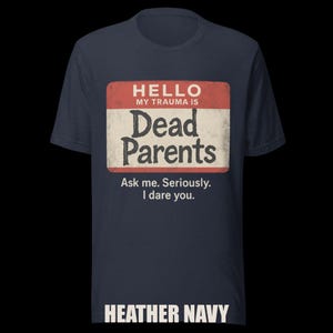 Dark Humor 'Dead Parents' Badge Tee - Sarcastic Trauma T-Shirt image 10