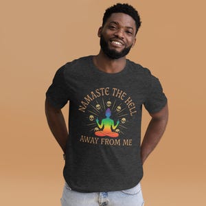 Dark Humor Chakra Shirt "Namaste the Hell Away from Me"