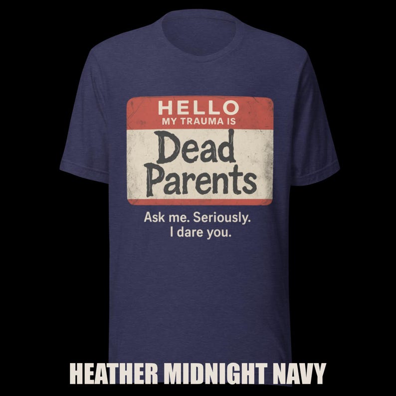 Dark Humor 'Dead Parents' Badge Tee - Sarcastic Trauma T-Shirt image 9