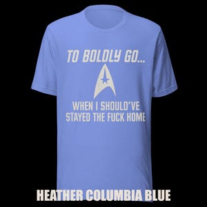 To Boldly Go… | Star Trek Parody Shirt | Sarcastic Sci-Fi Humor Tee image 6