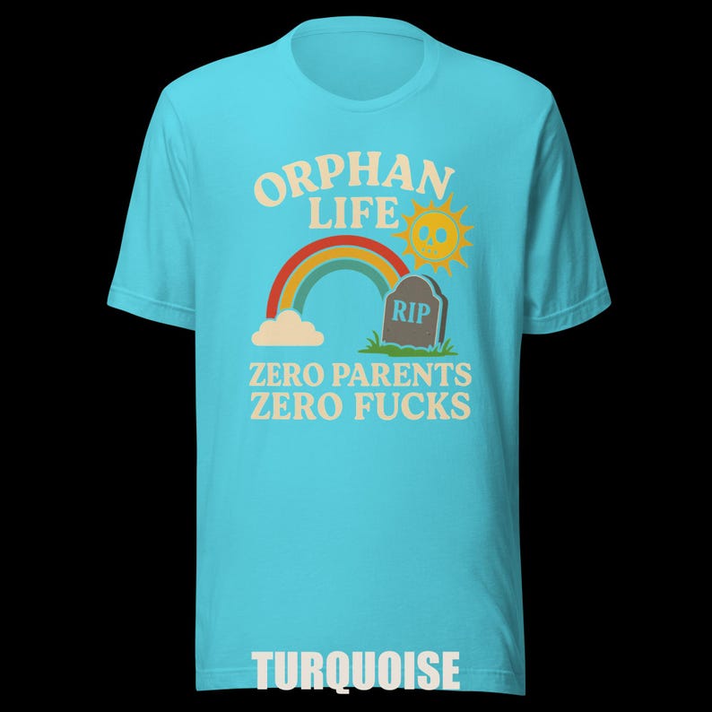 Dark Humor Orphan Tee: "Zero Parents, Zero F*cks" - Bella+Canvas image 15