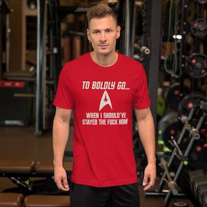 To Boldly Go… | Star Trek Parody Shirt | Sarcastic Sci-Fi Humor Tee image 1