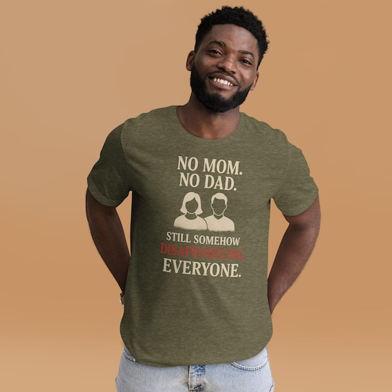 Dark Humor Orphan Tee "Still Somehow Disappointing Everyone"