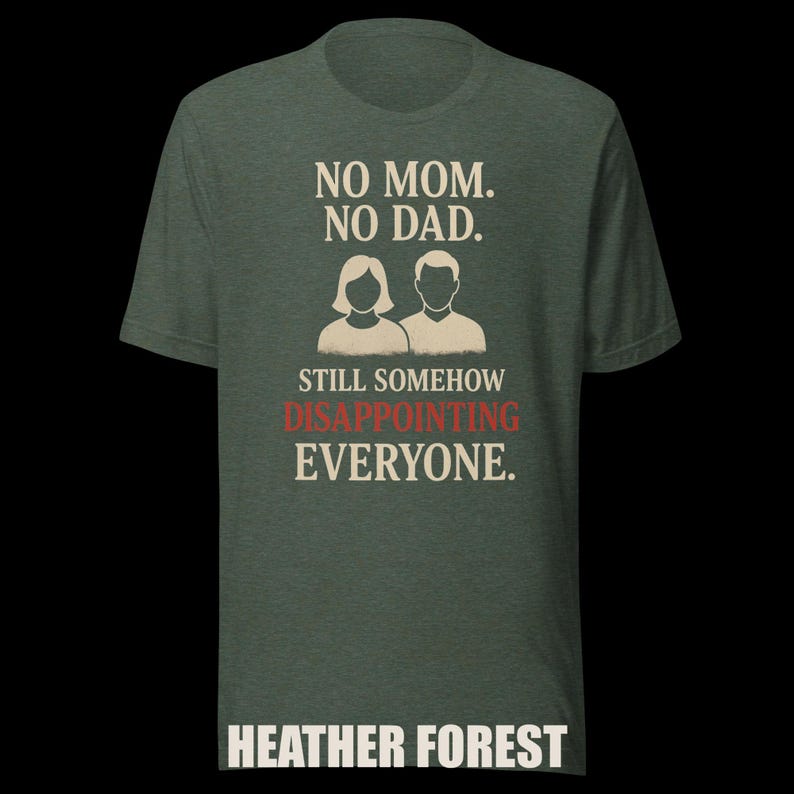 Dark Humor Orphan Tee "Still Somehow Disappointing Everyone" image 5