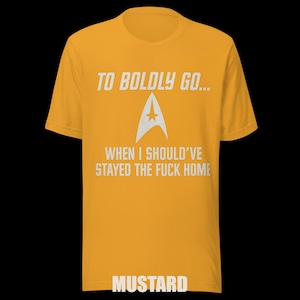 To Boldly Go… | Star Trek Parody Shirt | Sarcastic Sci-Fi Humor Tee image 11
