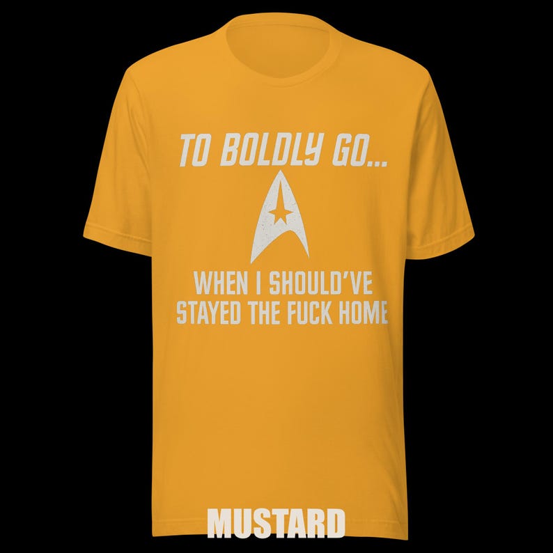 To Boldly Go… | Star Trek Parody Shirt | Sarcastic Sci-Fi Humor Tee image 11