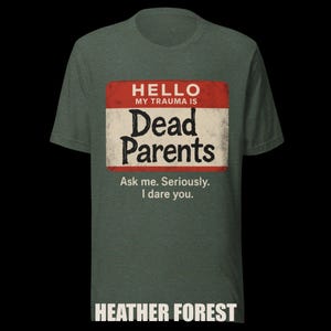 Dark Humor 'Dead Parents' Badge Tee - Sarcastic Trauma T-Shirt image 7
