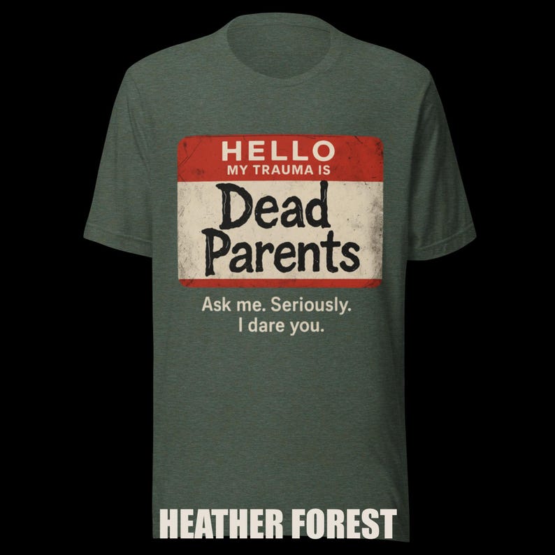 Dark Humor 'Dead Parents' Badge Tee - Sarcastic Trauma T-Shirt image 7
