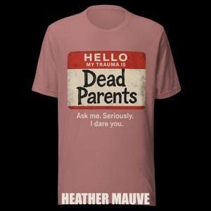 Dark Humor 'Dead Parents' Badge Tee - Sarcastic Trauma T-Shirt image 8