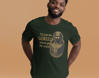 Jag skulle gå med i Goa'uld bara för rösten – Stargate mörk humor sci-fi-tröja