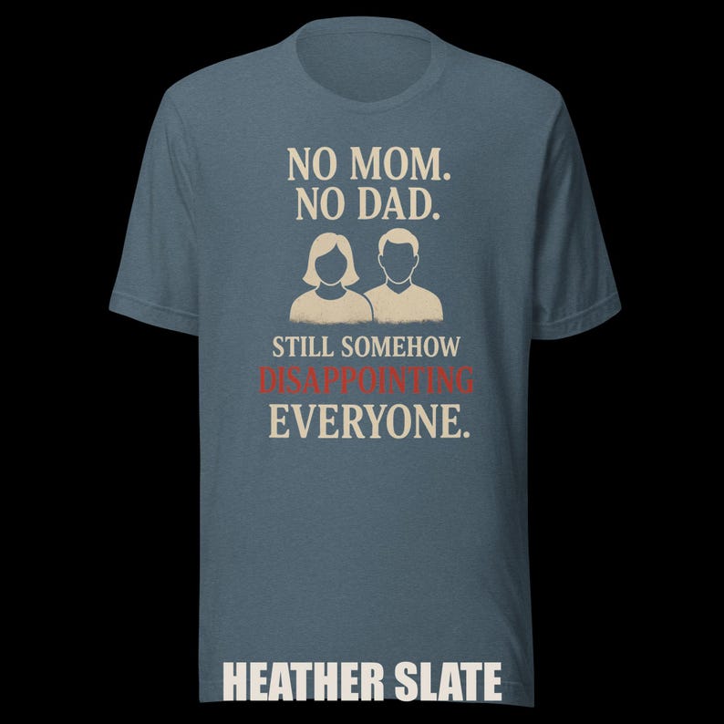 Dark Humor Orphan Tee "Still Somehow Disappointing Everyone" image 9