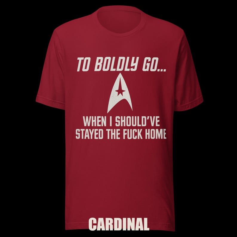 To Boldly Go… | Star Trek Parody Shirt | Sarcastic Sci-Fi Humor Tee image 4