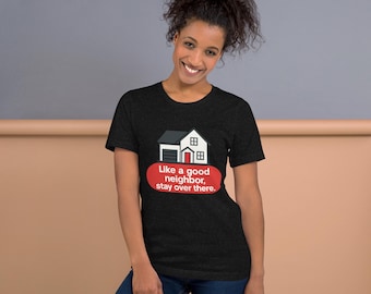 Rolig introvert t-shirt: Sarkastisk grafisk t-shirt, "Som en god granne, stanna där borta"