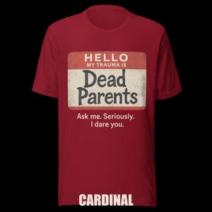 Dark Humor 'Dead Parents' Badge Tee - Sarcastic Trauma T-Shirt image 4
