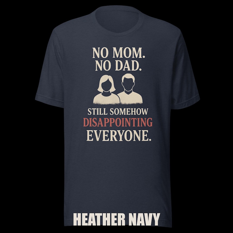 Dark Humor Orphan Tee "Still Somehow Disappointing Everyone" image 7